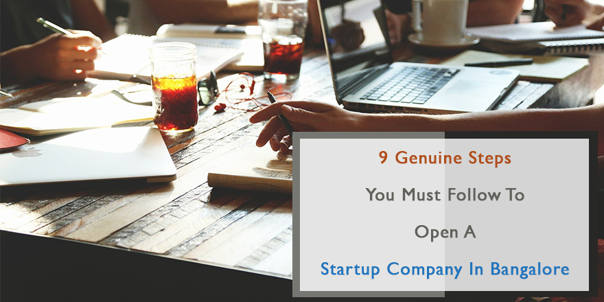 The 9 Genuine Steps You Must Follow to Open a Startup Company in Bangalore